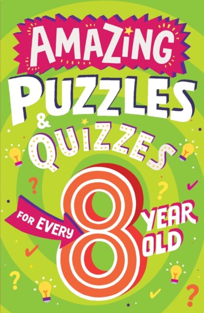 Amazing Quizzes And Puzzles Every 8 Year Old Wants