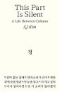 This Part Is Silent: A Life Between Cultures
