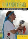 Curanderismo: The Art of Traditional Medicine without Borders
