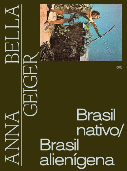 Anna Bella Geiger: Brasil Nativo, Brasil Alienígena
