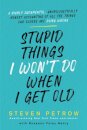 Stupid Things I Won't Do When I Get Old