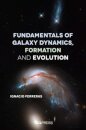 Fundamentals of Galaxy Dynamics, Formation and Evolution