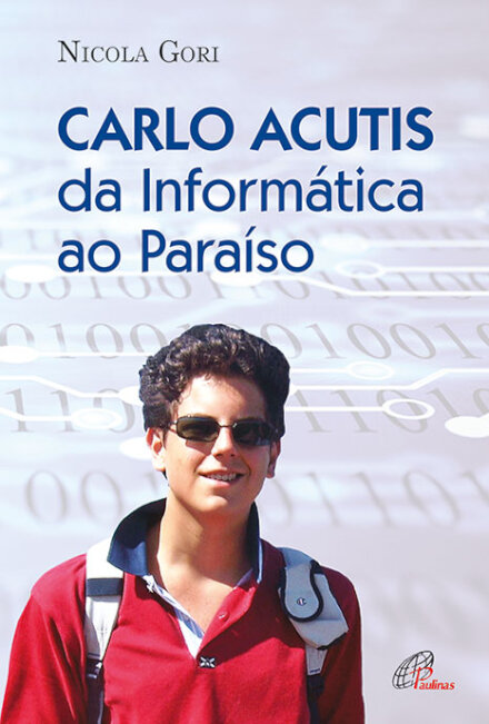 Carlo Acutis Da Informática Ao Paraíso