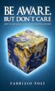 Be Aware, But Don't Care