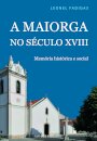 A Maiorga no Século XVIII – Memória histórica e social