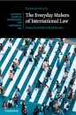 The Everyday Makers of International Law