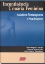 Incontinência Urinária Feminina. Assistência Fisioterapêutica e Multidisciplinar