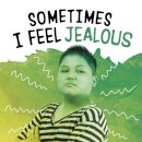 Sometimes I Feel Jealous