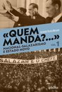 «Quem Manda?...» Nacional-Salazarismo E Estado Novo - Volume 1