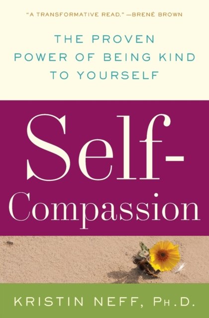 Self-Compassion:The Proven Power Of