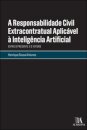 A Responsabilidade Civil Extracontratual Aplicável À Inteligência Artificial