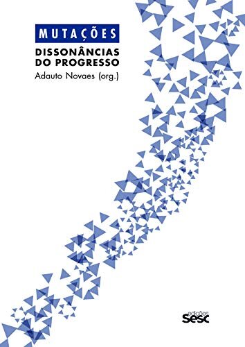 Mutações: Dissonâncias Do Progresso