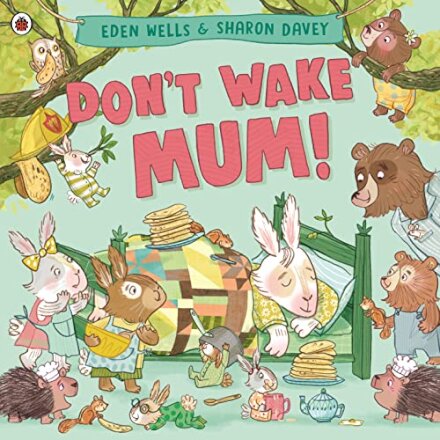 Don'T Wake Mum!