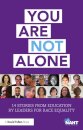 You Are Not Alone: 14 Stories from Education by Leaders for Race Equality