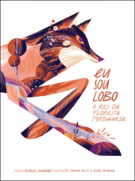 Eu Sou O Lobo. O Rei Da Floresta Portuguesa