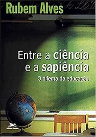 Entre A Ciência E A Sapiência: O Dilema Da Educação