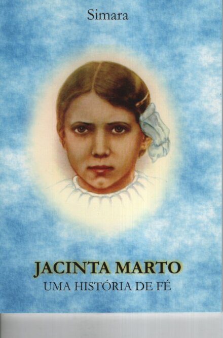 Jacinta Marto - Uma História de Fé