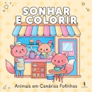Sonhar e Colorir: Animais em Cenários Fofinhos