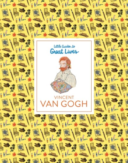 Little Guides To Great Lives: Vincent Van Gogh