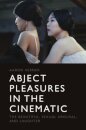 Abject Pleasures in the Cinematic