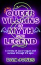 Queer Villains Of Myth And Legend