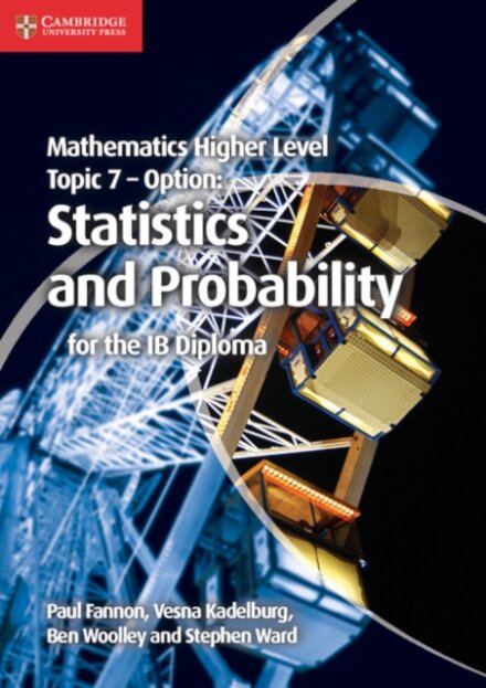 Mathematics Higher Level for the IB Diploma: Option Topic 7: Statistics and Probability