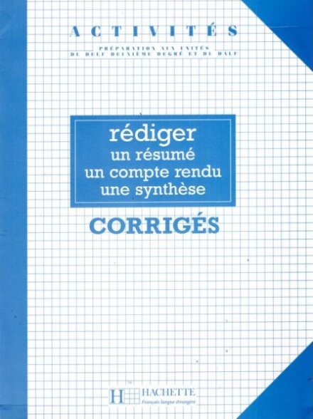 Activités Rédiger un résumé, un compte-rendu, une synthèse (corrigés)