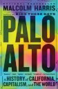 Palo Alto : A History of California, Capitalism, and the World