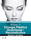 Atlas de Cirurgia Plástica Oculofacial e Reconstrutiva