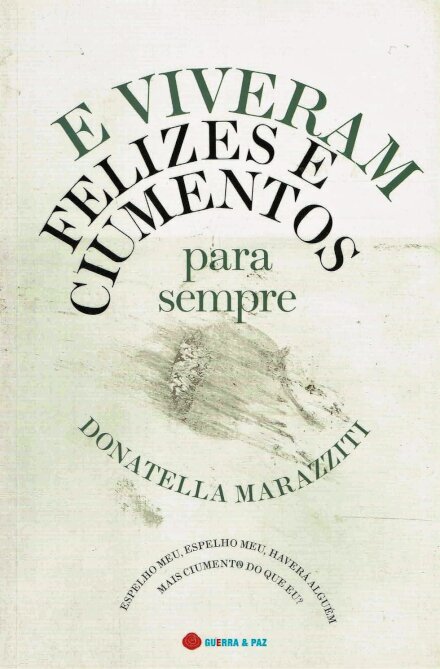 E Viveram Felizes E Ciumentos Para Sempre