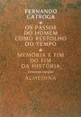 Os Passos do Homem como Restolho do Tempo - Memória e Fim do Fim da História