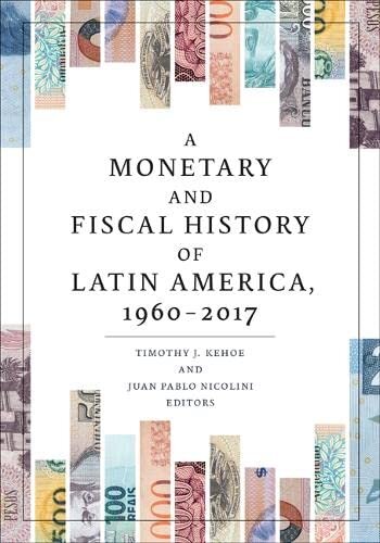 A Monetary and Fiscal History of Latin America, 1960-2017 - undefined