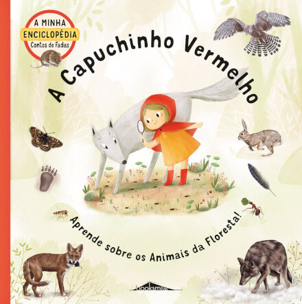 A Minha Enciclopédia Contos de Fadas 4: A Capuchinho Vermelho Aprende sobre os Animais da Floresta!