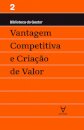 Vantagem Competitiva e Criação de Valor - Vol II