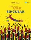 Um cão singular - Um cão diferente à procura do seu lugar no mundo.