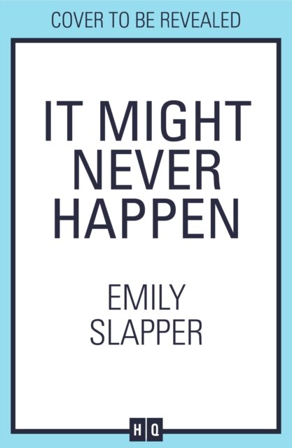 It Might Never Happen