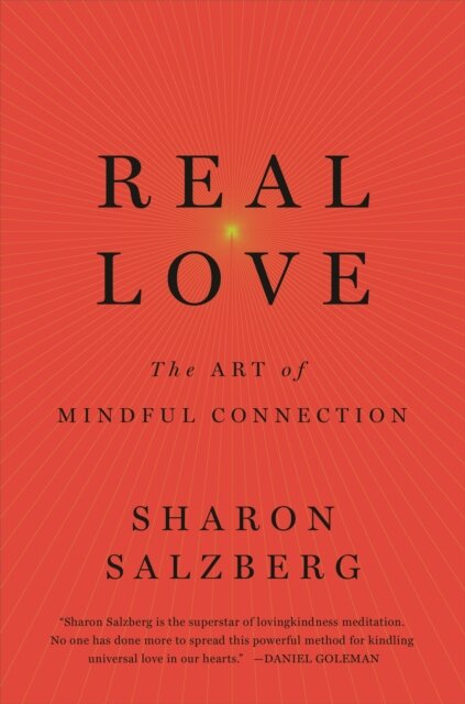 Real Love : The Art of Mindful Connection