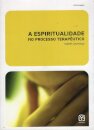 A Espiritualidade No Processo Terapêutico
