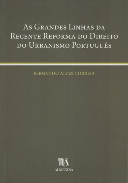 As Grandes Linhas Da Recente Reforma do Direito do Urbanismo Português