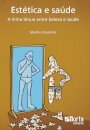 Estética e Saúde. A Linha Tênue Entre Beleza e Saúde