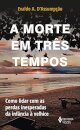 A Morte Em Três Tempos: Como Lidar Com As Perdas Inesperada