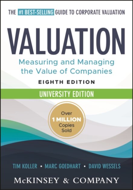 Valuation: Measuring and Managing the Value of Companies, University Edition