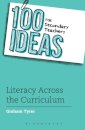 100 Ideas for Secondary Teachers: Literacy Across the Curriculum