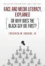 Race and Media Literacy, Explained (or Why Does the Black Guy Die First?)