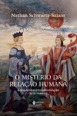 Mistério da relação humana, O: alquimia e transformaç si-mes