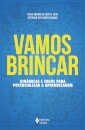 Vamos Brincar: Dinâmicas E Jogos Para Potencializar A Aprendizagem