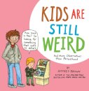 Kids Are Still Weird