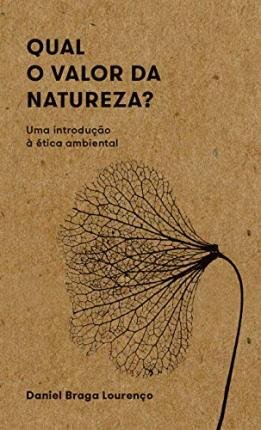 Qual O Valor Da Natureza? Uma Introdução À Ética Ambiental
