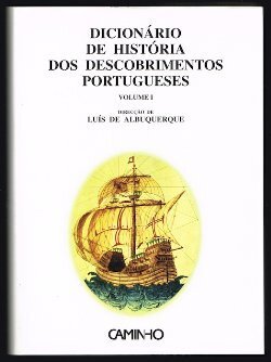 Dicionário de História dos Descobrimentos Portugueses - Vol. I