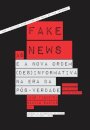 As fake news e a nova ordem (des)informativa na era da pós-verdade: Manipulação, Polarização, Filter Bubbles